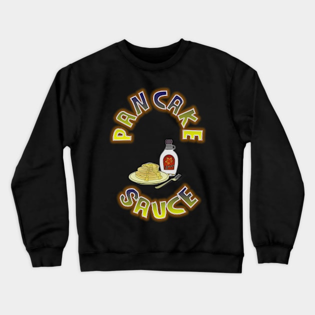 Pancake Sauce by Basement Mastermind Crewneck Sweatshirt by BasementMaster